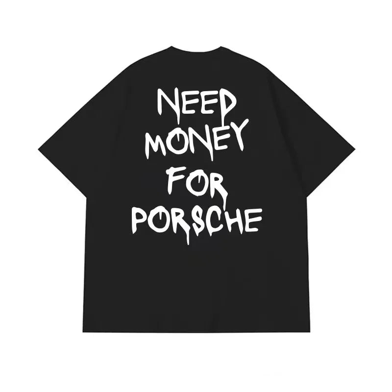 NEED MONEY FOR PORSCHE T-SHIRT